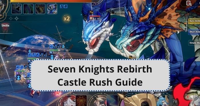 Seven Knights Rebirth Castle Rush Guide