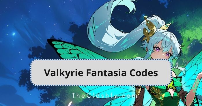 Valkyrie Fantasia Codes